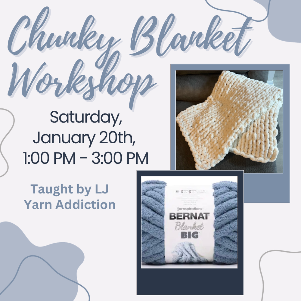 Chunky Blanket Workshop  January 20th, 2024 — James River Cellars Winery